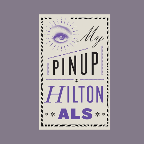 Hilton Als’ “My Pinup”