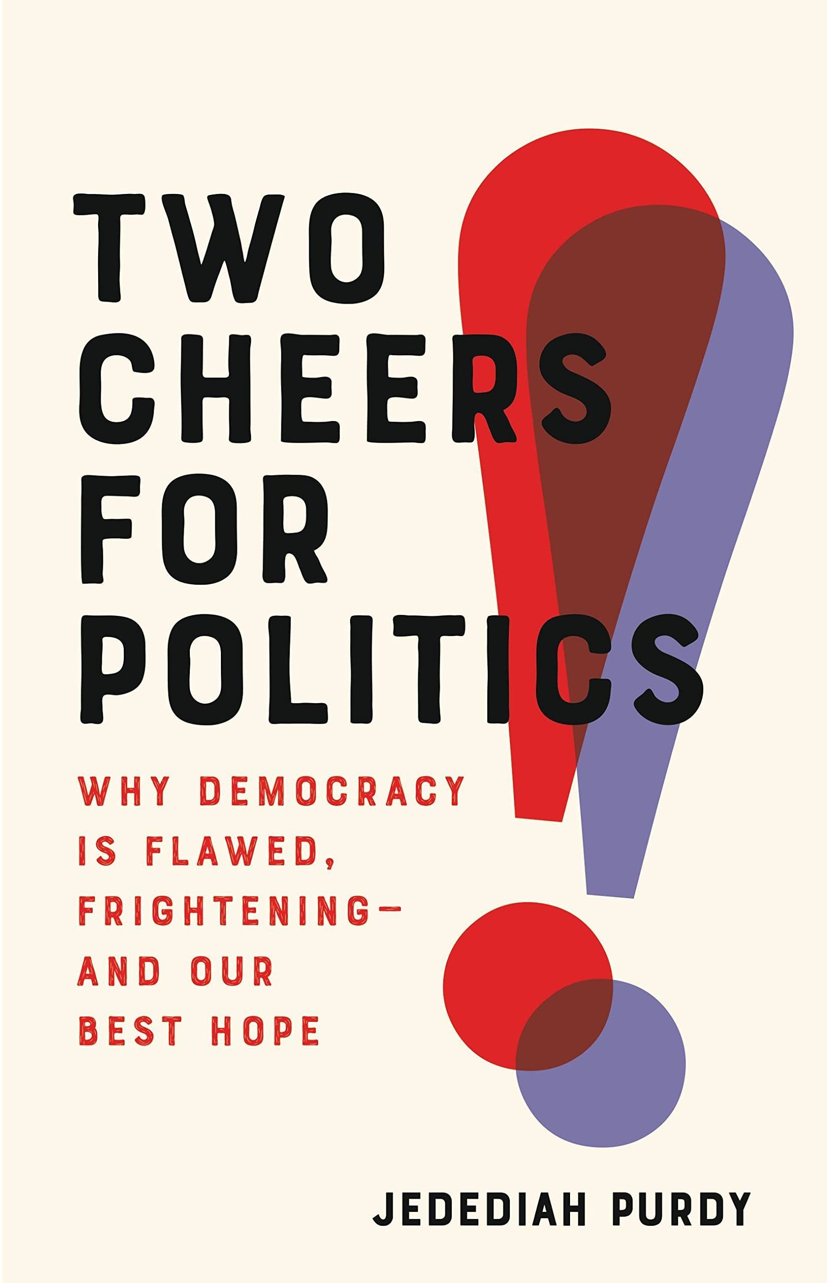 Constitutional Revival: On Jedediah Purdy’s “Two Cheers for Politics”
