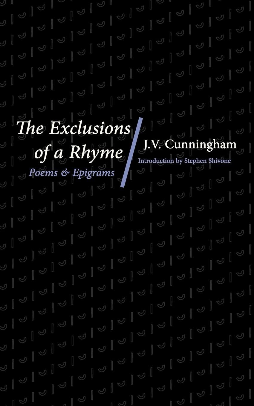 Trivial, Vulgar, and Exalted: Revisiting J. V. Cunningham’s “The Exclusions of a Rhyme”