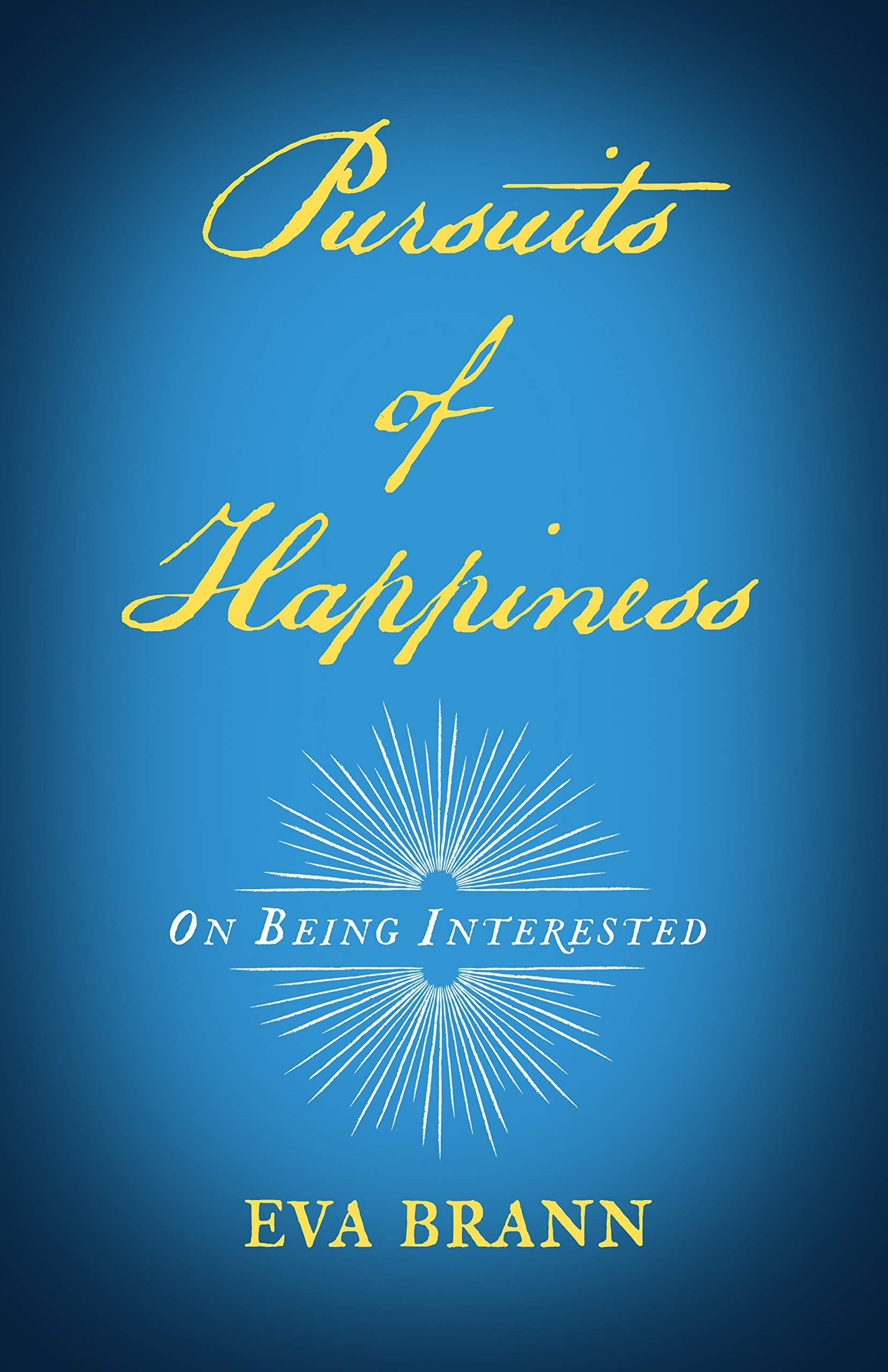 The Habit of Interestedness: On Eva Brann’s “Pursuits of Happiness”