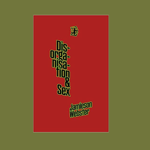 Jamieson Webster’s “Disorganisation and Sex”