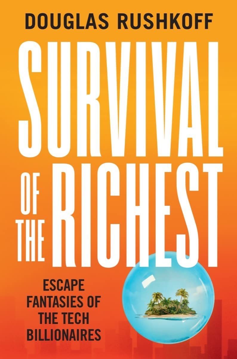 Escape Therapy: On Douglas Rushkoff’s “Survival of the Richest”