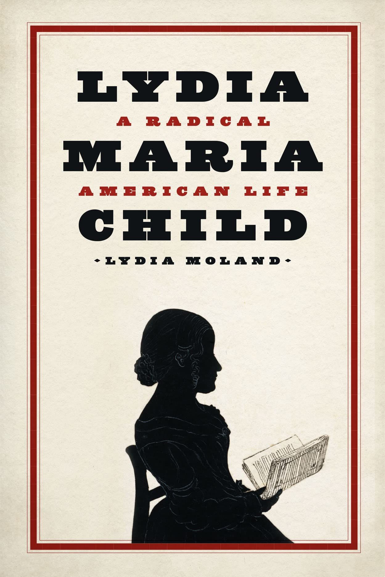 All Despotisms Must End: On Lydia Moland’s “Lydia Maria Child”