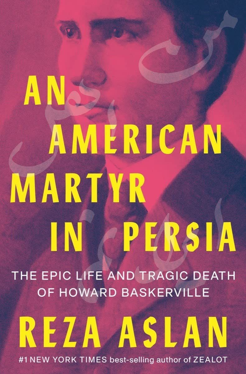 Transcendent Truths: On Reza Aslan’s “An American Martyr in Persia”