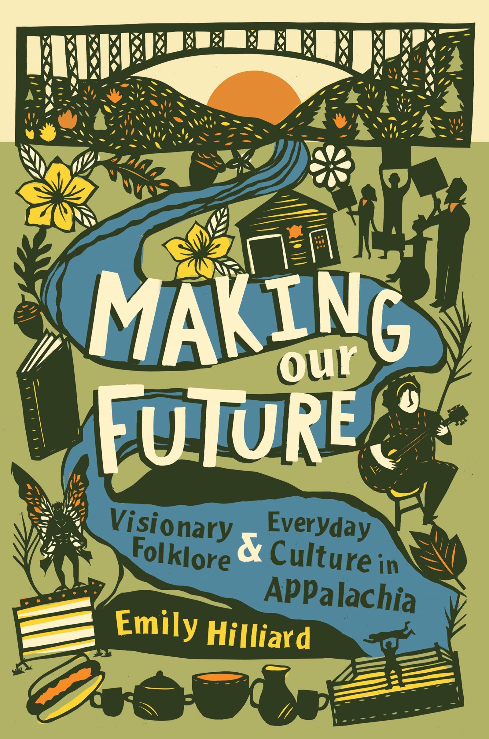 Play Me Some Mountain Music: On Emily Hilliard’s “Making Our Future”