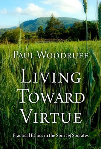 In Search of a Reasonably Clear Conscience: On Paul Woodruff’s “Living Toward Virtue”