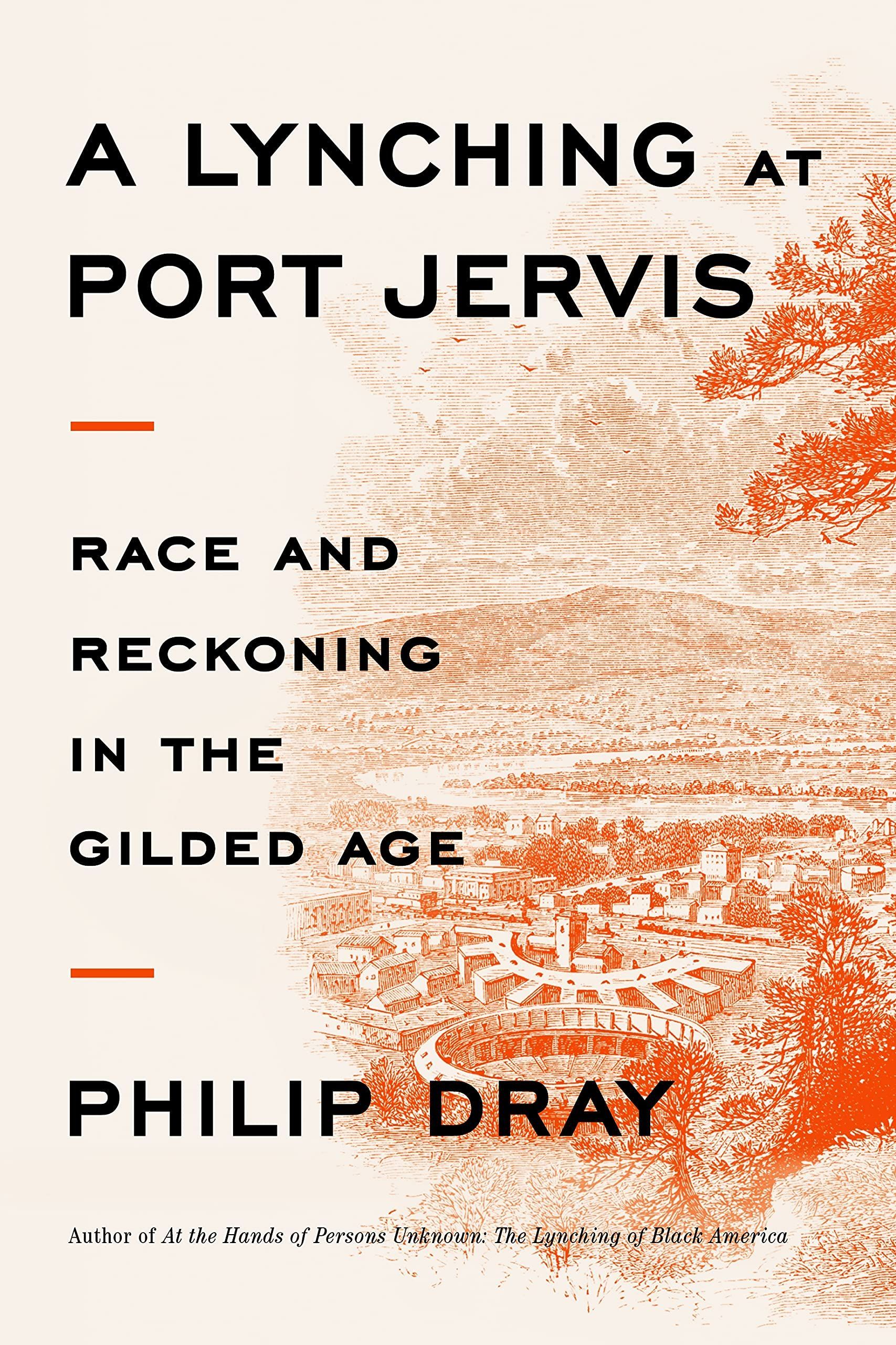 Death by Northern White Hands: On Philip Dray’s “A Lynching at Port Jervis”