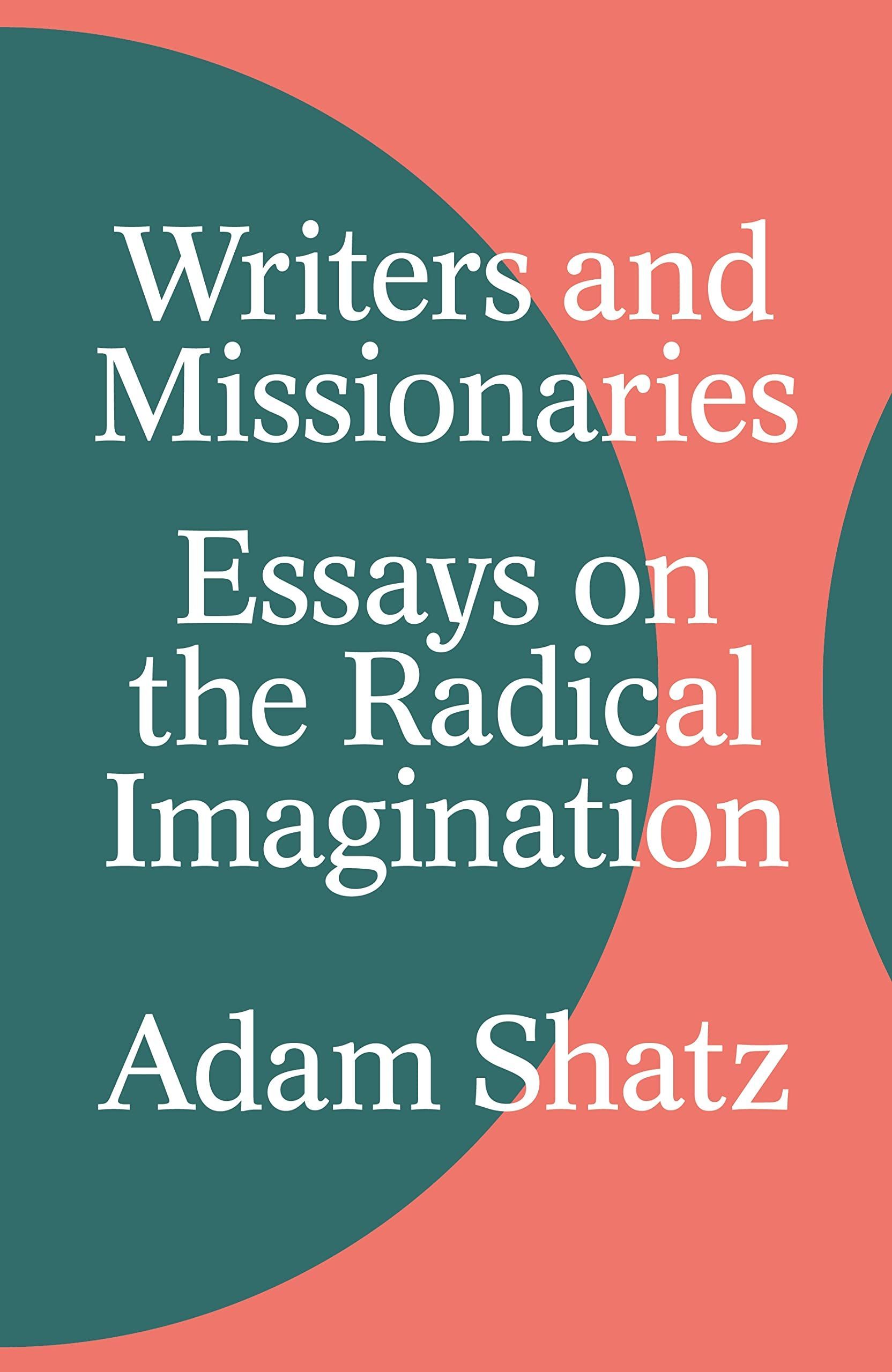 A Considerable Aura: On Adam Shatz’s “Writers and Missionaries”