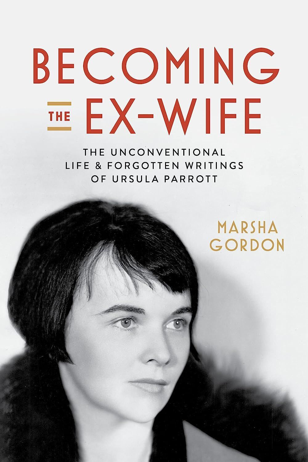 There’s Always Tomorrow: On Ursula Parrott and Marsha Gordon’s “Becoming the Ex-Wife”