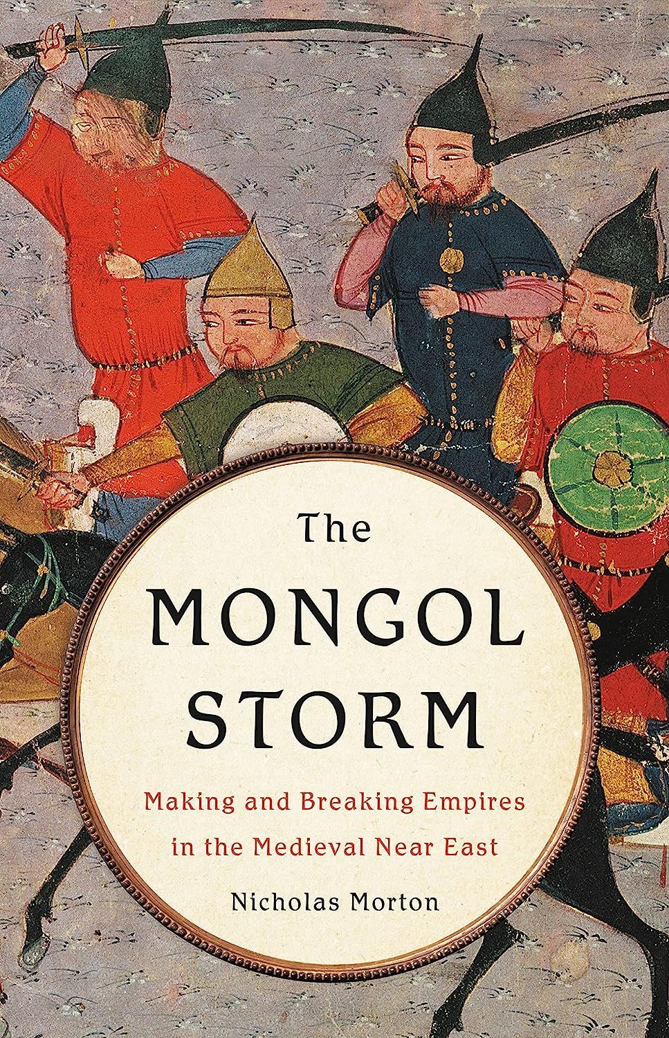 A Medieval Age of Disruption: On Nicholas Morton’s “The Mongol Storm”