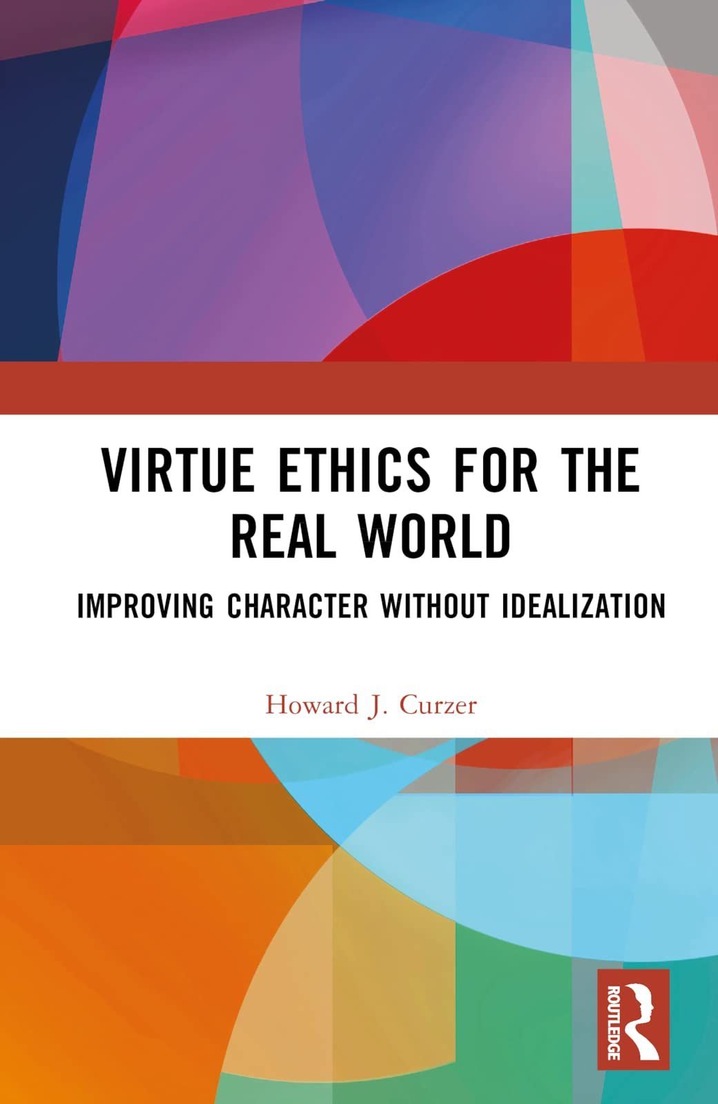 From the Right Action to Human Flourishing: On Howard J. Curzer’s “Virtue Ethics for the Real World”