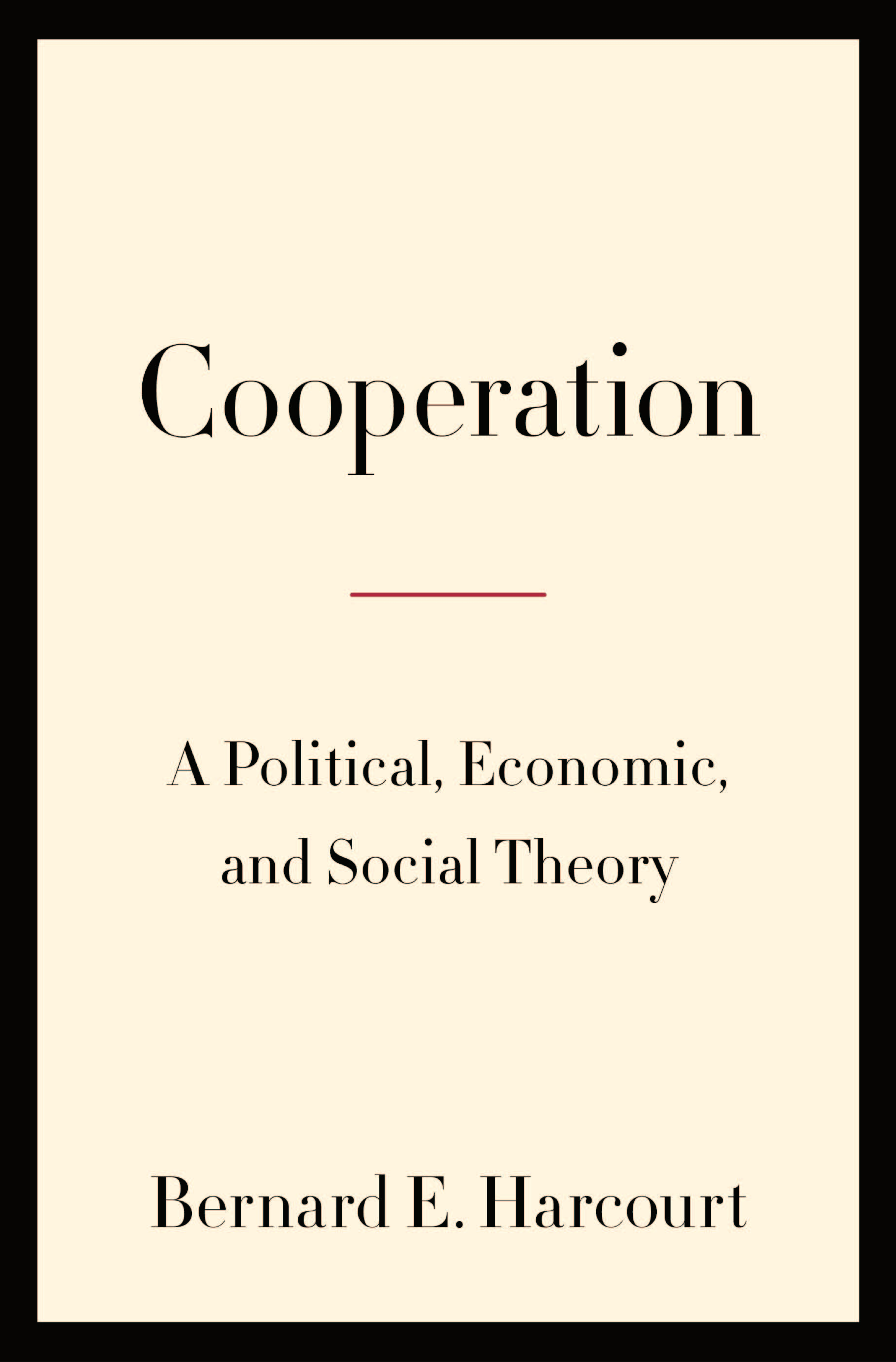 Cooperative Ideals at the Heart of Everything: On Bernard Harcourt’s “Cooperation”