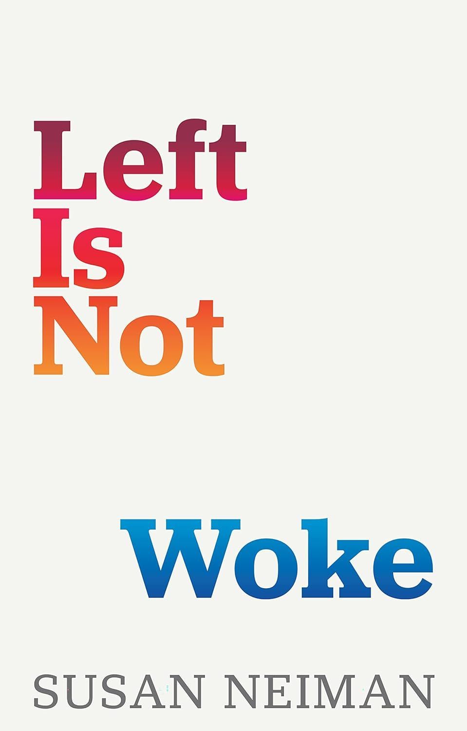 Letter to the Editor: Response from Susan Neiman on “Left Is Not Woke”