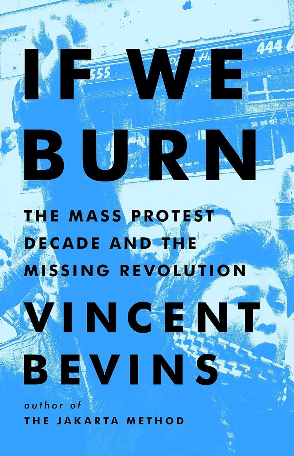 The Struggle Continues: On Vincent Bevins’s “If We Burn”