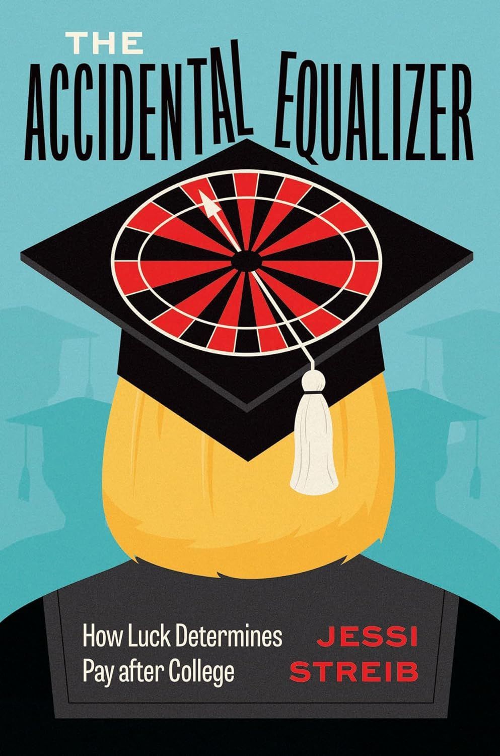 For Luck or Merit: On Jessi Streib’s “The Accidental Equalizer”