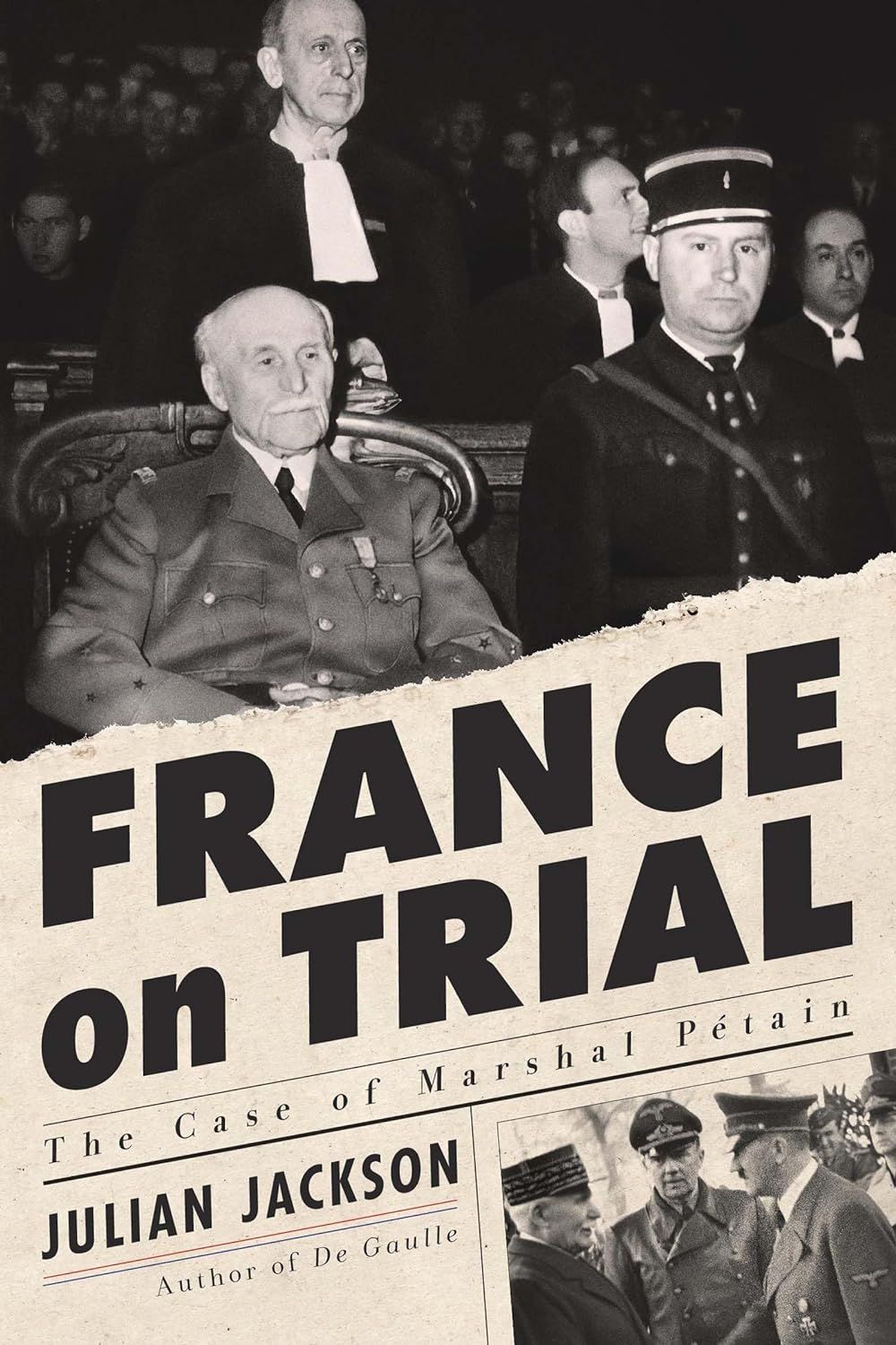 History’s Final Verdict on Vichy France? On Julian Jackson’s “France on Trial”