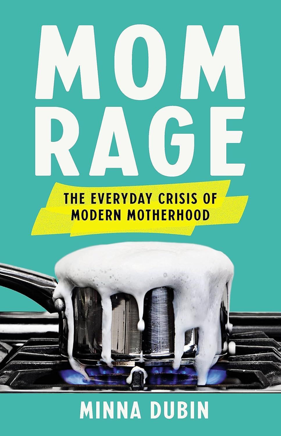 Using Our Words: On Minna Dubin’s “Mom Rage”