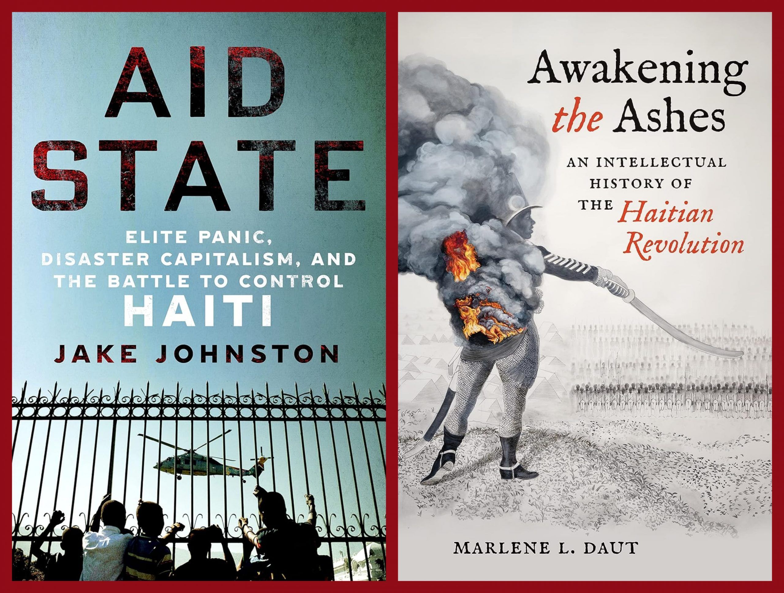 Haiti Reimagined: On Marlene L. Daut’s “Awakening the Ashes” and Jake Johnston’s “Aid State”
