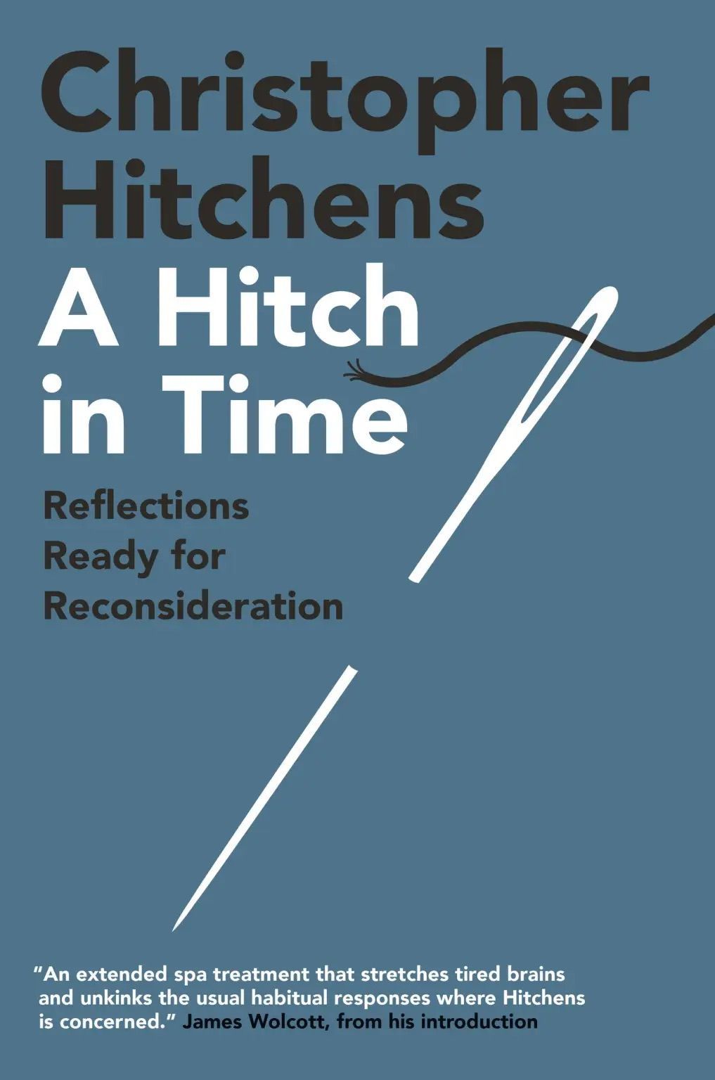 Why Hitch Still Matters: On Christopher Hitchens’s “A Hitch in Time”
