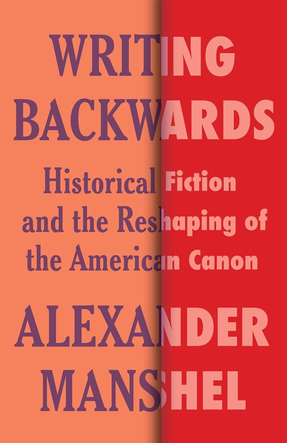 Rewriting (and Righting) History: On Alexander Manshel’s “Writing Backwards”
