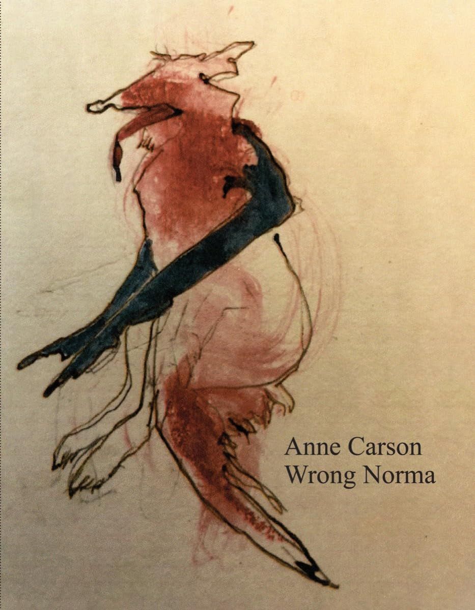 Avoid Having a Self: On Anne Carson’s “Wrong Norma”