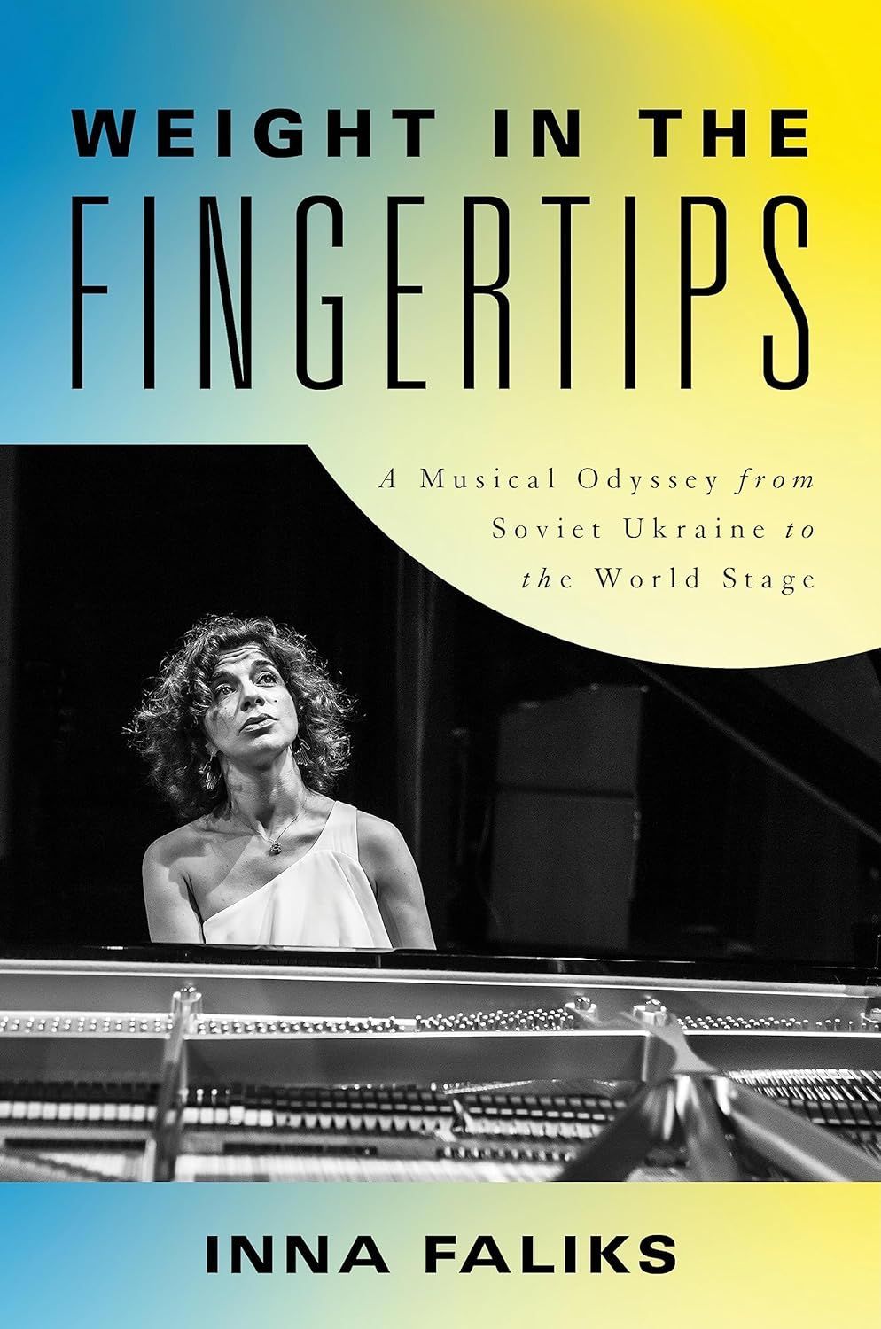 The Journey of a Musical Émigré: On Inna Faliks’s “Weight in the Fingertips”