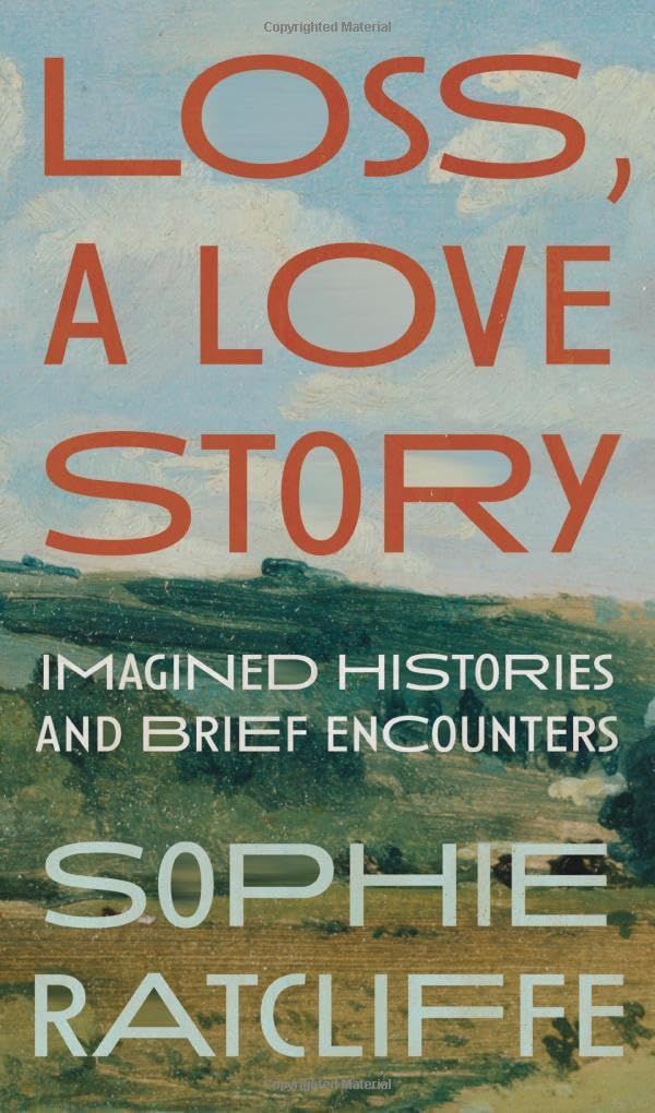 When Tolstoy Met Trollope: On Sophie Ratcliffe’s “Loss, a Love Story”