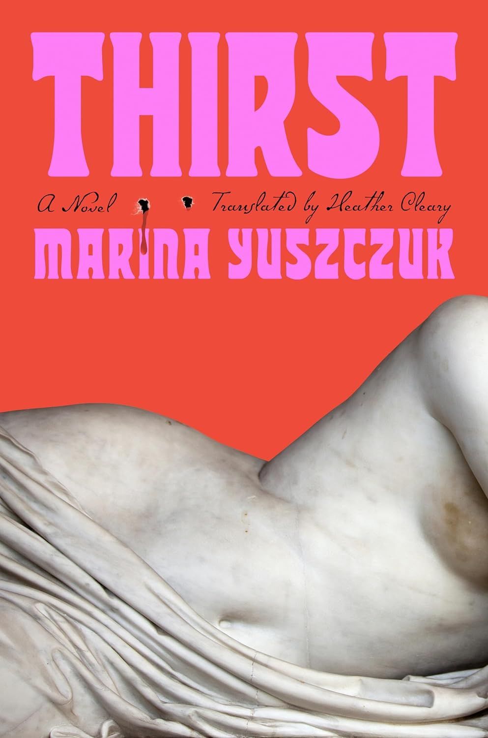 In the Midst of Life, We Are in Death: On Marina Yuszczuk’s “Thirst”