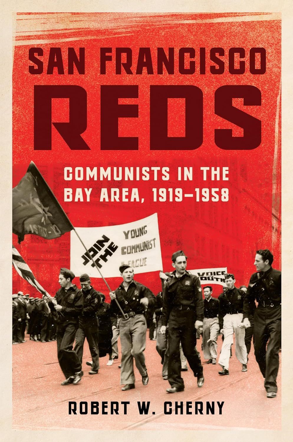 California Communism and Its Afterlives: On Robert W. Cherny’s “San Francisco Reds”