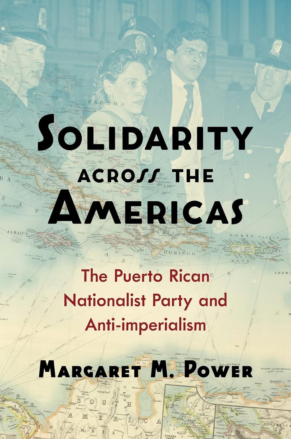 A More Camouflaged Colony: On Margaret M. Power’s “Solidarity Across the Americas”
