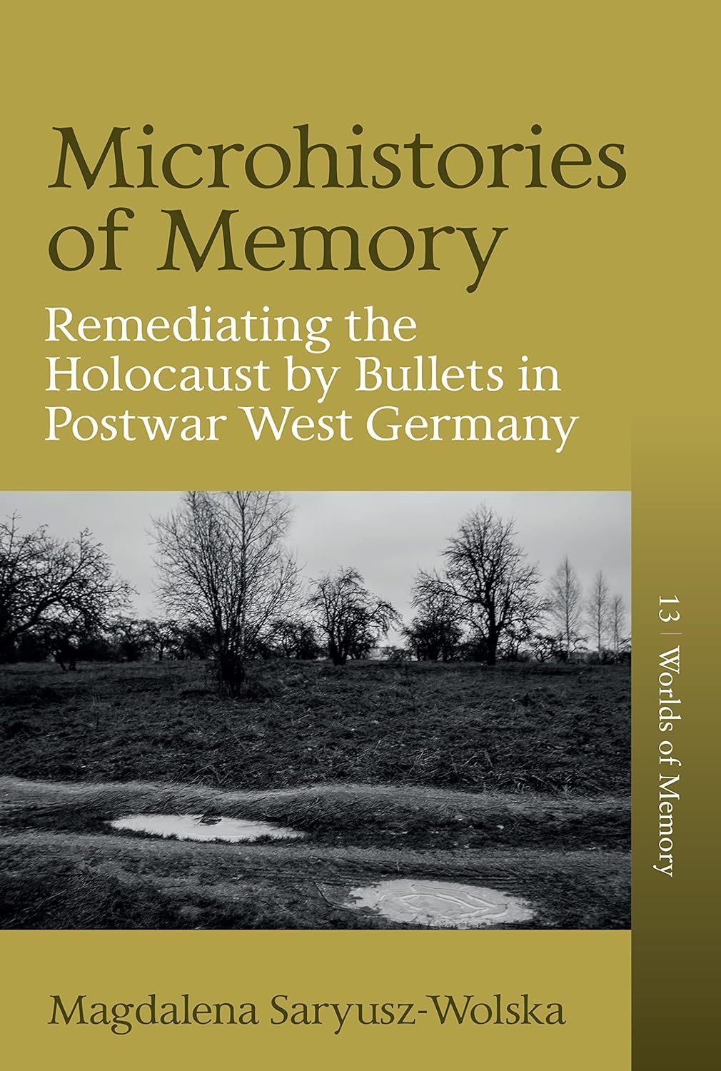 What Is the Point of Such Inhumane Programs? On Magdalena Saryusz-Wolska’s “Microhistories of Memory”